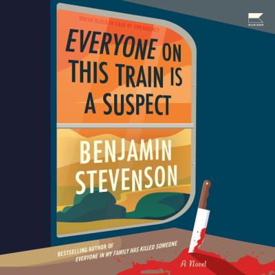 Everyone on this train is a suspect [eaudiobook] : A novel.