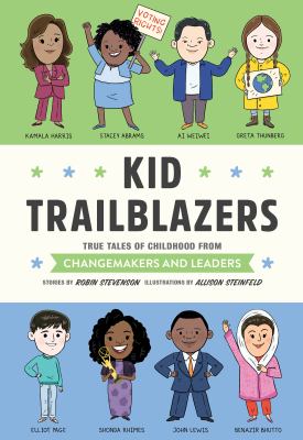 Kid trailblazers : true tales of childhood from influencers and leaders /