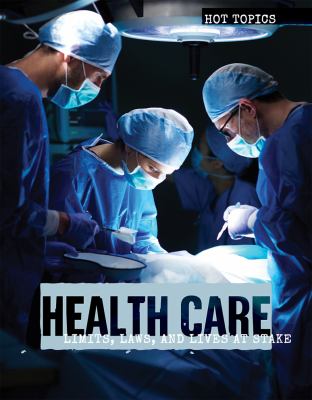 Health care : limits, laws, and lives at stake /