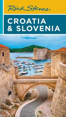 Rick Steves Croatia & Slovenia 2023 /