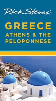 Rick Steves Greece. Athens & the Peloponnese 2023 /