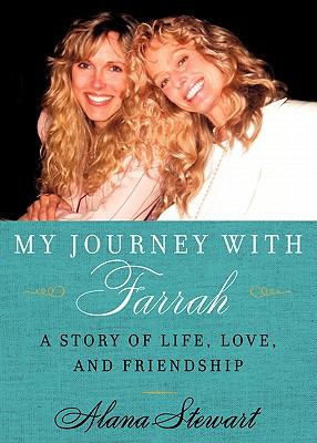 My journey with Farrah : a story of life, love, and friendship /