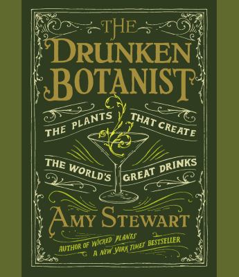 The drunken botanist [compact disc, unabridged] : the plants that create the world's great drinks /