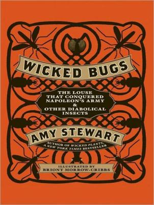 Wicked bugs [compact disc, unabridged] : the louse that conquered Napoleon's army & other diabolical insects /