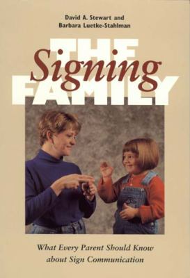 The signing family : what every parent should know about sign communication /