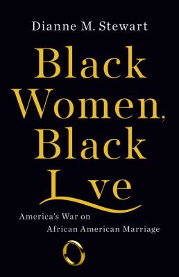 Black women, black love : America's war on African American marriage /