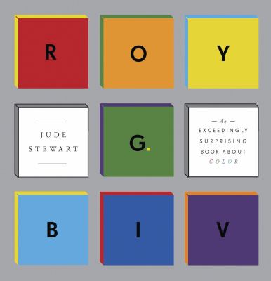ROY G. BIV : an exceedingly surprising book about color /
