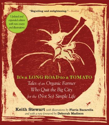 It's a long road to a tomato : tales of an organic farmer who quit the big city for the (not so) simple life /