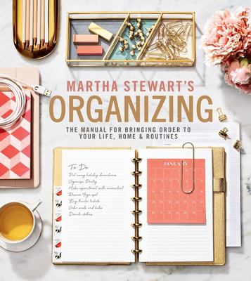 Martha Stewart's organizing : the manual for bringing order to your life, home & routines /