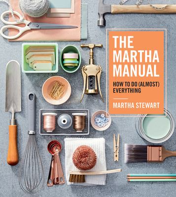 The Martha manual : how to do (almost) everything /