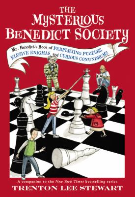 The mysterious Benedict Society : Mr. Benedict's book of perplexing puzzles, elusive enigmas, and curious conundrums /