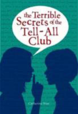 The terrible secrets of the Tell-All Club /