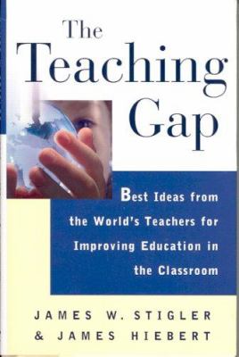 The teaching gap : best ideas from the world's teachers for improving education in the classroom /