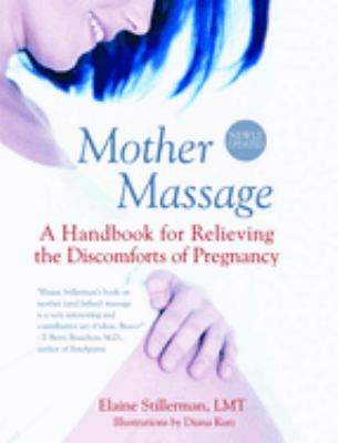 Mother massage : a handbook for relieving the discomforts of pregnancy /