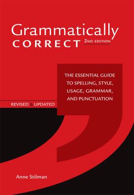 Grammatically correct : the essential guide to spelling, style, usage, grammar, and punctuation /