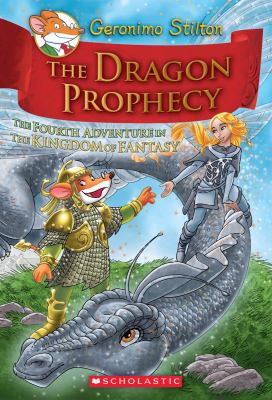 The dragon prophecy : the fourth adventure in the Kingdom of Fantasy /