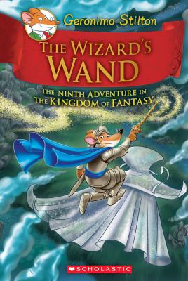 The wizard's wand : the ninth adventure in the Kingdom of Fantasy /