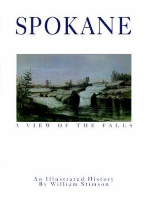 Spokane : a view of the falls : an illustrated history /