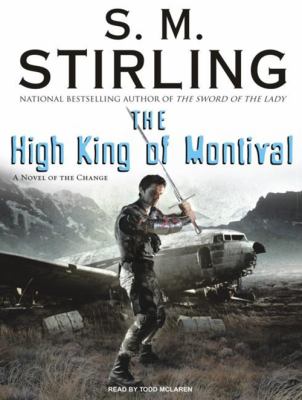 The High King of Montival [compact disc, unabridged] : a novel of the Change /