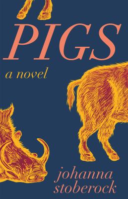 Pigs : a novel /