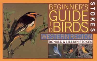Stokes beginner's guide to birds. Western region /