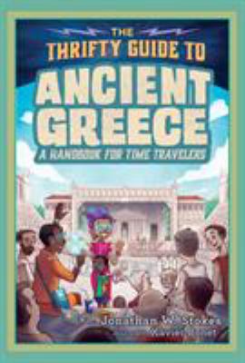 The thrifty guide to ancient Greece : a handbook for time travelers /