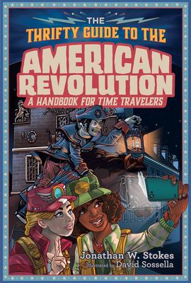 The thrifty guide to the American Revolution : a handbook for time travelers /