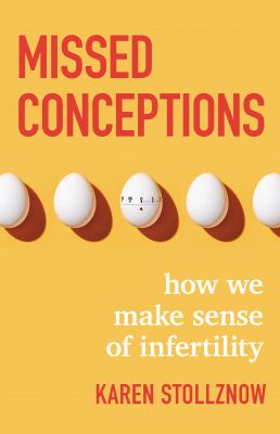 Missed conceptions : how we make sense of infertility /