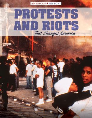 Protests and riots that changed America /