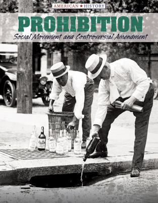 Prohibition : social movement and controversial amendment /