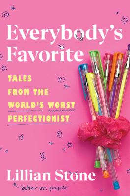 Everybody's favorite : tales from the world's worst perfectionist /