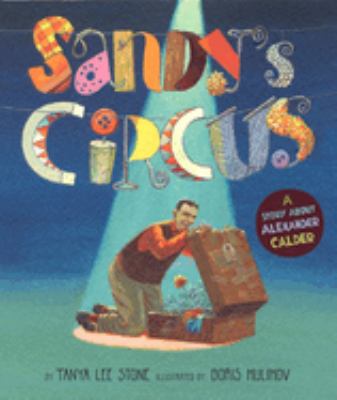 Sandy's circus : a story about Alexander Calder /