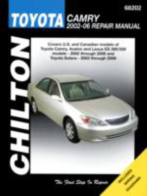 Chilton's Toyota Camry 2002-06 repair manual : covers U.S. and Canadian models of Toyota Camry, Avalon, and Lexus ES 300/330 models 2002 through 2006 and Toyota Solar 2002 through 2008 /
