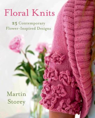 Floral knits : 25 contemporary flower-inspired designs /