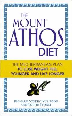 The Mount Athos diet : the Mediterranean plan to lose weight, feel younger and live longer /