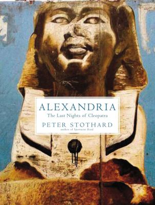 Alexandria : the last nights of Cleopatra /