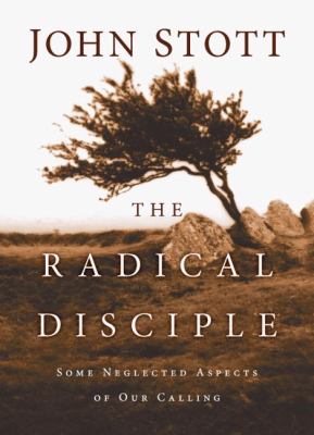 The radical disciple : some neglected aspects of our calling /