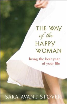 The way of the happy woman : living the best year of your life /