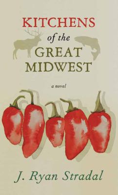 Kitchens of the great Midwest [large type] : a novel /