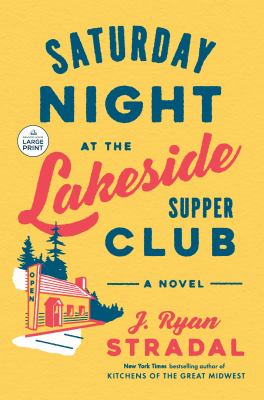 Saturday night at the Lakeside Supper Club : [large type] a novel /