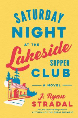 Saturday night at the lakeside supper club [ebook] : A novel.