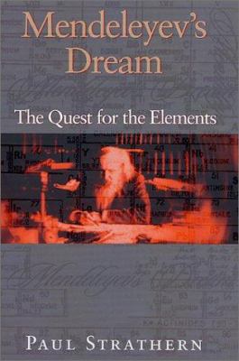 Mendeleyev's dream : the quest for the elements /