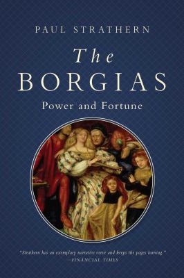 The Borgias : power and fortune /