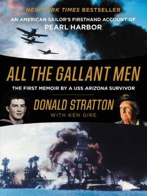All the gallant men : an American sailor's firsthand account of Pearl Harbor /