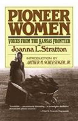 Pioneer women : voices from the Kansas frontier /