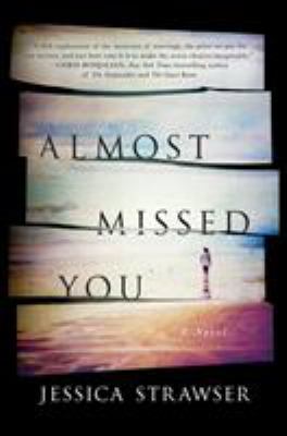 Almost missed you : a novel /