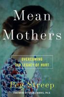 Mean mothers : overcoming the legacy of hurt /