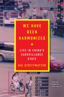 We have been harmonized : life in China's surveillance state /