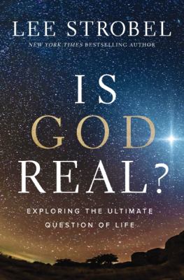 Is God real? : exploring the ultimate question of life /