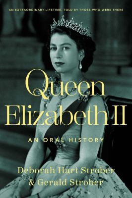 Queen Elizabeth II : an oral history /